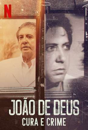 João de Deus - Cura e Crime - 1ª Temporada Completa