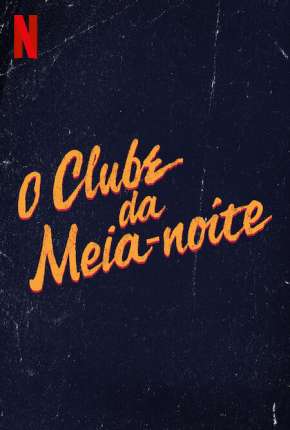 O Clube da Meia-Noite - 1ª Temporada Completa