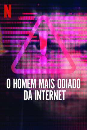 O Homem Mais Odiado da Internet - 1ª Temporada Completa