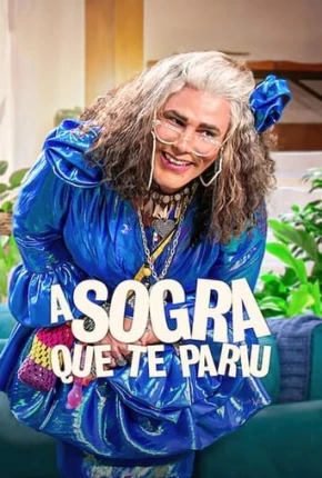 A Sogra Que Te Pariu - 2ª Temporada