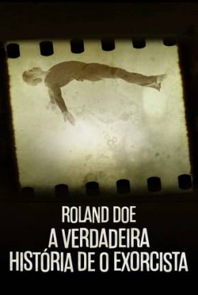 Roland Doe - A Verdadeira História de O Exorcista