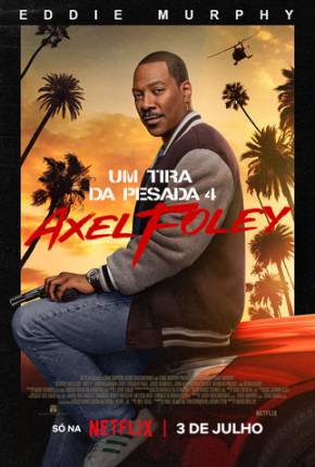 Um Tira da Pesada 4 - Axel Foley